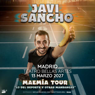 Javi Sancho en Teatro Bellas Artes, Madrid 2027 (2ª Fecha)