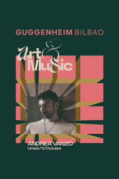 Andrea Vanzo - Art&Music Museo Guggenheim Bilbao 2026 Patrocinado por Kutxabank