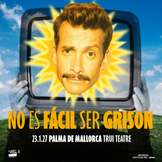 NO ES FÁCIL SER GRISON en Trui Teatre, Palma 2027 1